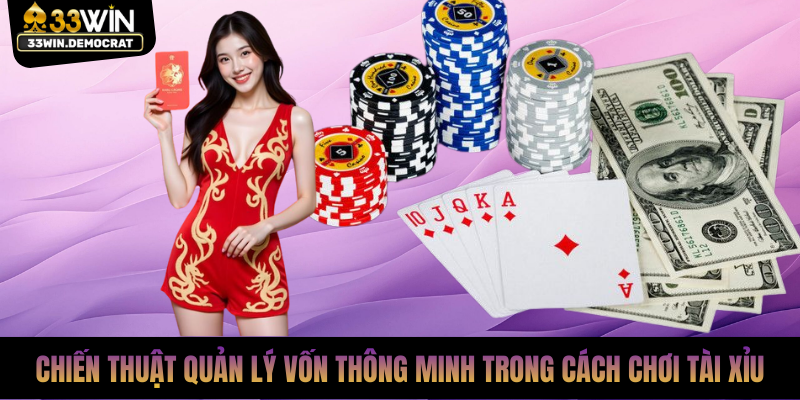Chiến thuật quản lý vốn thông minh trong cách chơi tài xỉu