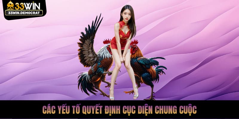 Các yếu tố quyết định cục diện chung cuộc