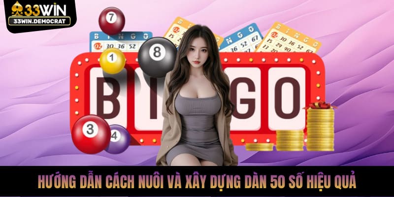 Hướng dẫn cách nuôi và xây dựng dàn 50 số hiệu quả