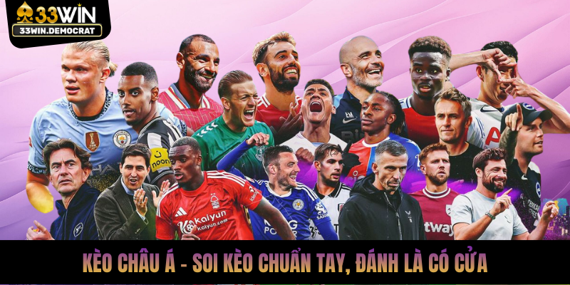 Kèo Châu Á - Soi Kèo Chuẩn Tay, Đánh Là Có Cửa