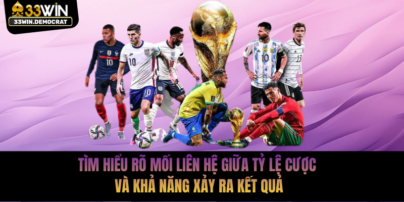 Tìm hiểu rõ mối liên hệ giữa tỷ lệ cược và khả năng xảy ra kết quả