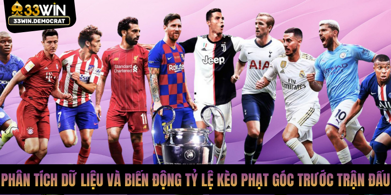 Phân tích dữ liệu và biến động tỷ lệ kèo phạt góc trước trận đấu