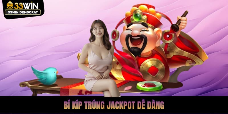 Bí kíp trúng jackpot dễ dàng