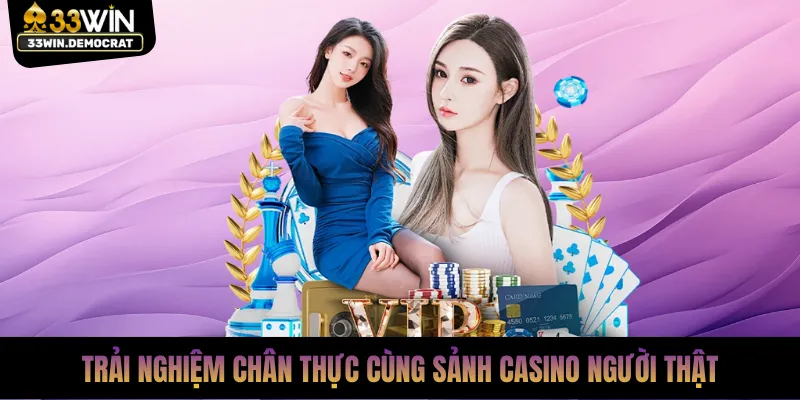 Trải nghiệm chân thực cùng sảnh casino người thật
